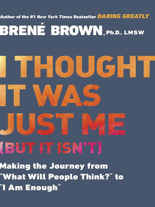Title details for I Thought It Was Just Me by Brené Brown - Available